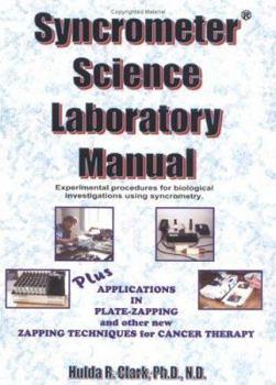 Paperback Syncrometer Science Laboratory Manual: Experimental Procedures for Biological Investigations Using Syncrometry: Plus Applications in Plate-Zapping and Book