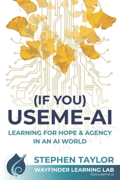 Paperback (If You) USEME-AI: Learning for Hope & Agency in an AI World Book