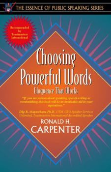 Paperback Choosing Powerful Words: Eloquence That Works (Part of the Essence of Public Speaking Series) Book
