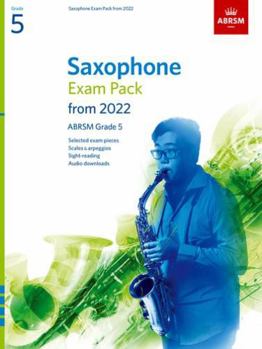 Sheet music Saxophone Exam Pack from 2022, ABRSM Grade 5: Selected from the syllabus from 2022. Score & Part, Audio Downloads, Scales & Sight-Reading (ABRSM Exam Pieces) Book