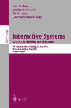 Paperback Interactive Systems: Design, Specification, and Verification: 9th International Workshop, Dsv-Is 2002, Rostock Germany, June 12-14, 2002 Book