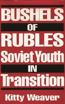 Hardcover Bushels of Rubles: Soviet Youth in Transition Book