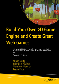 Paperback Build Your Own 2D Game Engine and Create Great Web Games: Using Html5, Javascript, and Webgl2 Book