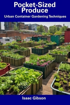 Pocket-Sized Produce: Urban Container Gardening Techniques