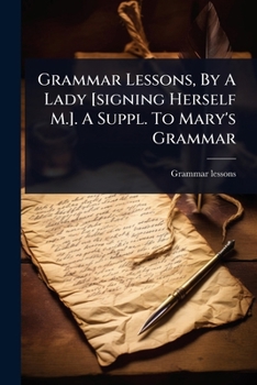 Paperback Grammar Lessons, By A Lady [signing Herself M.]. A Suppl. To Mary's Grammar Book