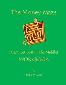Paperback The Money Maze - Don't Get Lost In The Middle Workbook Book