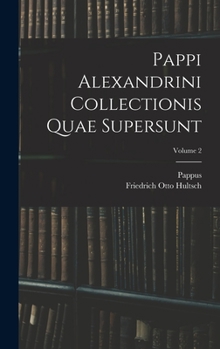 Hardcover Pappi Alexandrini Collectionis Quae Supersunt; Volume 2 [Greek, Ancient (To 1453)] Book