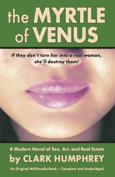 Paperback The Myrtle of Venus: A Modern, Funny Novel of Sex, Art, and Real Estate Book
