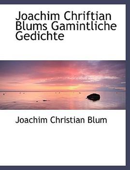 Paperback Joachim Chriftian Blums Gamintliche Gedichte [German] Book