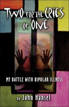 Paperback Two for the Cries of One: My Battle with Bipolar Illness Book