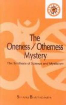 Hardcover The Oneness/Otherness Mystery: The Synthesis of Science and Mysticism Book