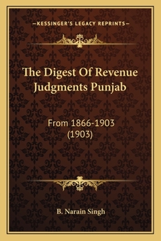 Paperback The Digest Of Revenue Judgments Punjab: From 1866-1903 (1903) Book