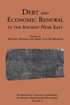 Paperback Debt and Economic Renewal in the Ancient Near East: The International Scholars Conference on Ancient Near Eastern Economics, no. 3 Book