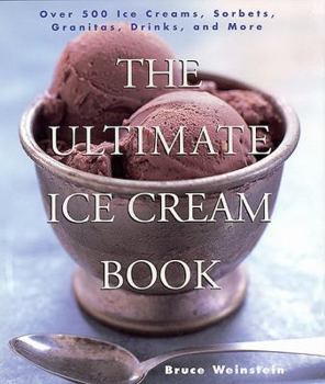Paperback The Ultimate Ice Cream Book: Over 500 Ice Creams, Sorbets, Granitas, Drinks, and More Book