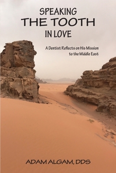 Speaking the Tooth in Love : A Dentist Reflects on His Mission to the Middle East