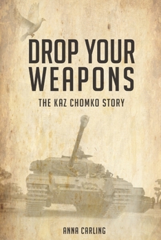 Paperback Drop Your Weapons: The Kaz Chomko Story Book