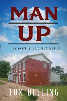 Paperback Man Up: Barnesville, Ohio 1832-1838 Book