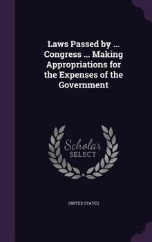 Hardcover Laws Passed by ... Congress ... Making Appropriations for the Expenses of the Government Book