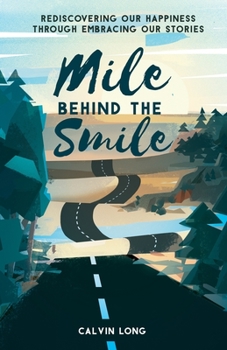 Paperback Mile Behind the Smile: Rediscovering Our Happiness Through Embracing Our Stories Book