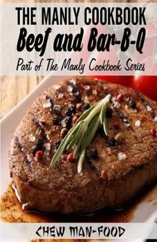 Paperback The Manly Cookbook: Beef and Bar-B-Q Book