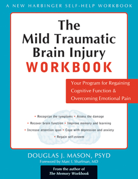 Paperback The Mild Traumatic Brain Injury Workbook: Your Program for Regaining Cognitive Function & Overcoming Emotional Pain Book
