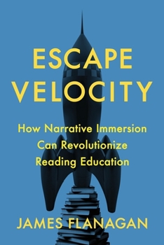 Paperback Escape Velocity: How Narrative Immersion Can Revolutionize Reading Education Book