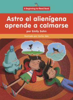 Astro El Alienigena Aprende a Calmarse (Astro El Alienígena (Astro the Alien))