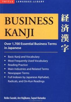 Paperback Business Kanji: Over 1,700 Essential Business Terms in Japanese Book