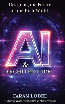 Hardcover AI & Architecture: Designing the Future of the Built World Book