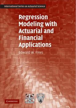 Hardcover Regression Modeling with Actuarial and Financial Applications Book