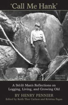 Paperback Call Me Hank: A Stó Lõ Man's Reflections on Logging, Living, and Growing Old Book