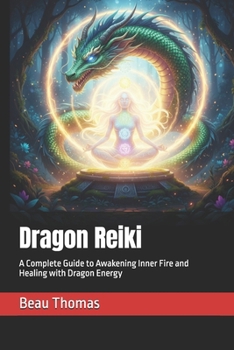 Paperback Dragon Reiki: A Complete Guide to Awakening Inner Fire and Healing with Dragon Energy Book