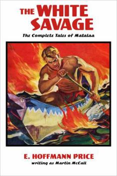 Paperback The White Savage: The Complete Tales of Matalaa Book