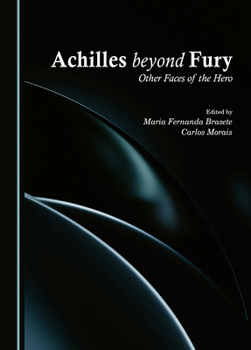 Hardcover Achilles beyond Fury: Other Faces of the Hero Book