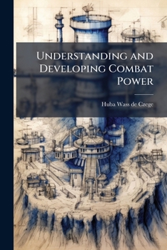 Paperback Understanding and Developing Combat Power Book