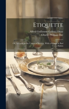 Hardcover Etiquette; or, A Guide to the Usages of Society, With a Glance at Bad Habits Book