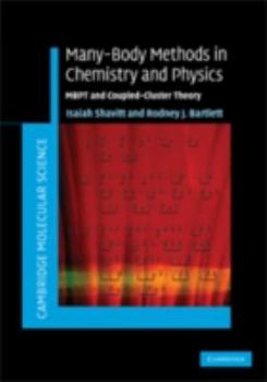 Many-Body Methods in Chemistry and Physics - Book  of the Cambridge Molecular Science