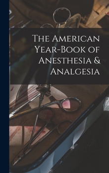 Hardcover The American Year-Book of Anesthesia & Analgesia Book