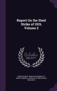 Hardcover Report On the Steel Strike of 1919, Volume 2 Book