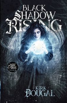 Black Shadow Rising - Book #2 of the A Tale of Bone and Steel