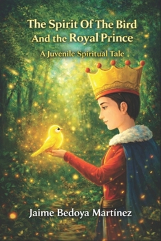 The Spirit of the Bird and the Royal Prince: A Juvenile Spiritual Story