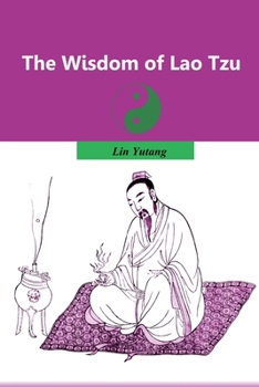 Paperback The Wisdom of Lao Tzu: Deeply Read the Taoist Masters and Tao, Taoism Book