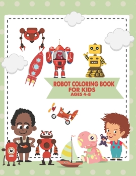 Paperback Robot Coloring Book For Kids Ages 4-8: Great Coloring Pages For Kids Ages 2-8 Book