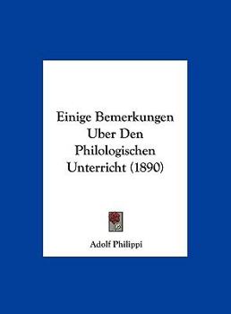 Hardcover Einige Bemerkungen Uber Den Philologischen Unterricht (1890) [German] Book