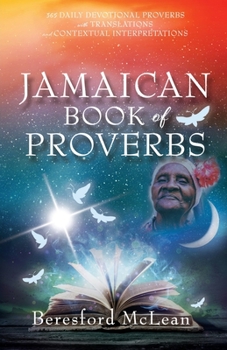 Paperback Jamaican Book of Proverbs: 365 Daily Devotional Proverbs with Translations and Contextual Interpretations Book