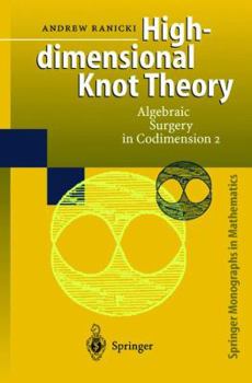 Paperback High-Dimensional Knot Theory: Algebraic Surgery in Codimension 2 Book