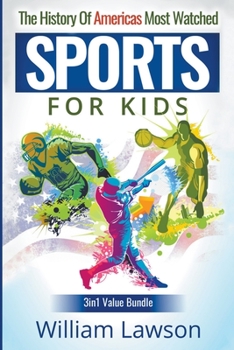 Paperback The History of Americas Most Watched Sports for Kids Book
