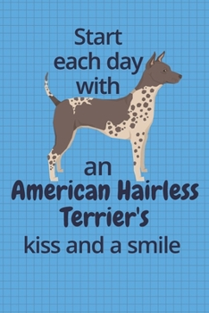 Paperback Start each day with an American Hairless Terrier's kiss and a smile: For American Hairless Terrier Dog Fans Book