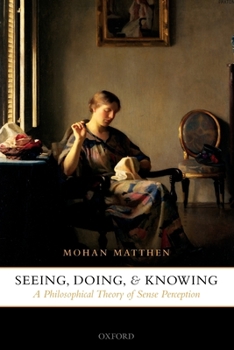 Paperback Seeing, Doing, and Knowing: A Philosophical Theory of Sense Perception Book