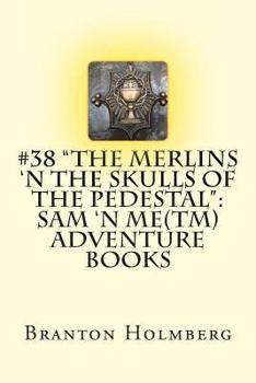 Paperback #38 "The Merlins 'n the Skulls of the Pedestal": Sam 'n Me(TM) adventure books Book
